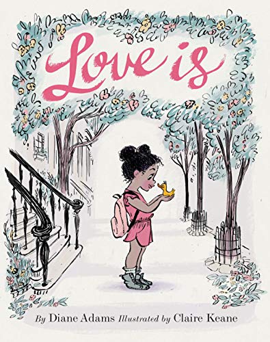 Love Is: (illustrated Story Book about Caring for Others, Book about Love for Parents and Children, Rhyming Picture Book): 1 von Chronicle Books